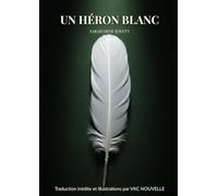 UN HÉRON BLANC: La nouvelle classique américaine dans une traduction française inédite et illustrée
