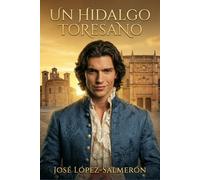 Un Hidalgo Toresano: Libro I Tetralogía: Te Espere 500 años