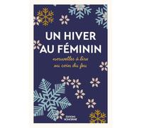 Un hiver au féminin: Nouvelles à lire au coin du feu