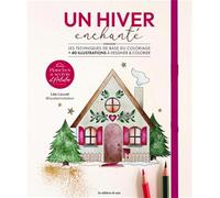 Un hiver enchanté: Les techniques de base du coloriage + 40 illustrations à colorier & à détacher