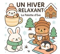 Un hiver relaxant - Livre de coloriage Kawaii pour adultes et enfants: Plonge dans un univers doux et réconfortant, rempli d’animaux Kawaii, de chocolat chaud et de magie hivernale