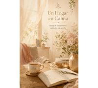 Un Hogar en Calma: Libreta de pensamientos, gratitud y vida sencilla