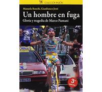 Un hombre en fuga : gloria y tragedia de Marco Pantani
