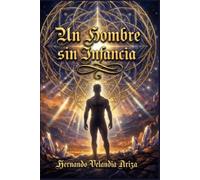 Un hombre sin Infancia: Magico realismo mítico