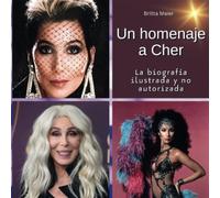 Un homenage a Cher: La biografía ilustrada y no autorizada