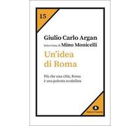 Un' idea di Roma. Intervista di Mino Monicelli