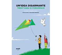 Un'idea disarmante. Trent'anni di Forumpace