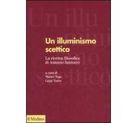 Un illuminismo scettico. La ricerca filosofica di Antonio Santucci