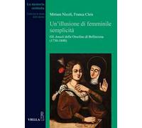 Un' illusione di femminile semplicità. Gli «Annali» delle orsoline di Bellinzona (1730-1848)