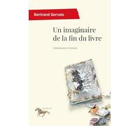 Un imaginaire de la fin du livre: Littérature et écran