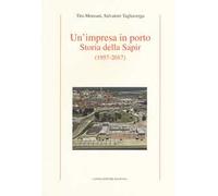 Un' impresa in porto. Storia della Sapir (1957-2017)