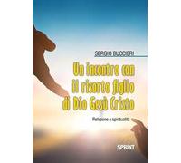 Un incontro con il risorto Figlio di Dio Gesù Cristo