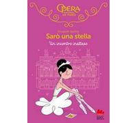 Un incontro inatteso. Sarò una stella. Vol. 16