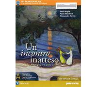 Un incontro inatteso. Scrittura. Per le Scuole superiori. Con e-book. Con espansione online (Vol. A)