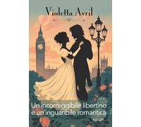 Un incorreggibile libertino e un'inguaribile romantica
