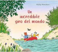 Un incredibile giro del mondo. Ediz. illustrata