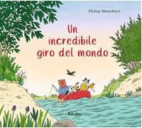 Un incredibile giro del mondo. Ediz. illustrata