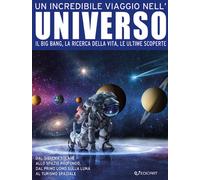 Un incredibile viaggio nell'universo. Il Big Bang, la ricerca del