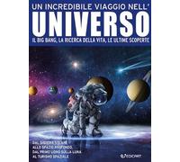 Incredibile Viaggio Nell'universo. Il Big Bang, La Ricerca Della Vita, Le Ultim