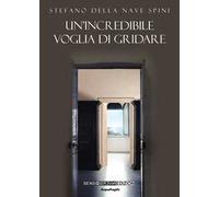 Un' incredibile voglia di gridare