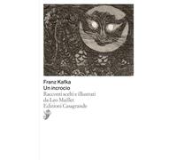 UN INCROCIO. RACCONTI SCELTI E ILLUSTRATI DA LEO MAILLET - KAFKA FRANZ -
