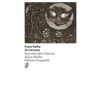 Un incrocio. Racconti scelti e illustrati da Leo Maillet [Paperback] Kafka, Fran