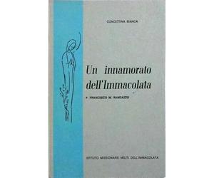 Un Innamorato dell'Immacolata P. Francesco M. Randazzo