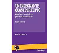 Un insegnante quasi perfetto. Ascoltare la relazione per crescere insieme