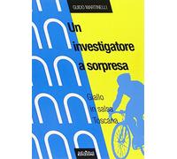 Un investigatore a sorpresa. Giallo in salsa toscana