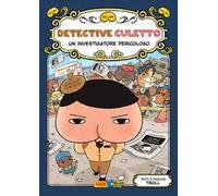Un investigatore pericoloso. Detective Culetto. Ediz. a colori (Vol. 6)