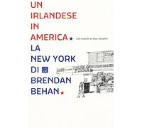 Un irlandese in America. La New York di Brendan Behan