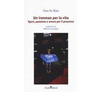 Un ironman per la vita. Sport, passione e amore per il prossimo
