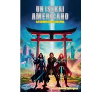 Un Isekai Americano: Il Teorema dell'Arcana: 1