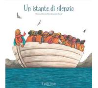 Un istante di silenzio. Ediz. illustrata