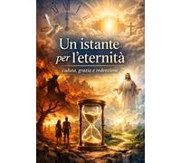 Un istante per l’eternità: caduta, grazia e redenzione