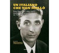 Un italiano che non mollò. Dino Vannucci (1895-1937) medico antifascista fiorentino da «Italia Libera» al Brasile