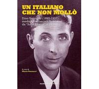 Un italiano che non mollò. Dino Vannucci (1895-1937) medico antifascista fiorentino da «Italia Libera» al Brasile