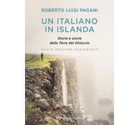 Un italiano in Islanda. Storia e storie della Terra del Ghiaccio