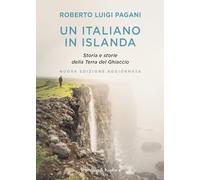 Libri Pagani Roberto Luigi - Un Italiano In Islanda. Storia E Storie Della Terra