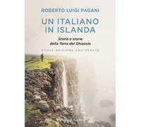 Un italiano in Islanda. Storia e storie della Terra del Ghiaccio. Nuova edizione aggiornata