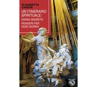 Un itinerario spirituale. Diario segreto e pensieri per ogni giorno