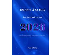 Un jour À la fois-Journal 2026: Un espace pour écrire, ressentir et se retrouver.