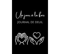 Un jour à la fois: Journal de deuil