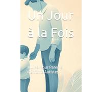 Un Jour à la Fois: Journal pour Parents d'Enfants Autistes