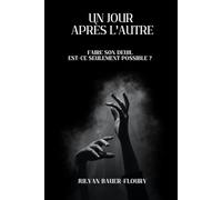Un jour après l'autre: Faire son deuil Est-ce seulement possible