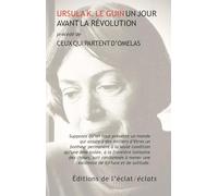 Un jour avant la révolution: Précédé de "Ceux qui partent d’Omelas"