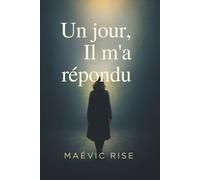Un jour il m'a répondu