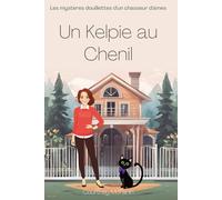 Un kelpie au chenil: Les mystères douillettes d'un chasseur d'âmes