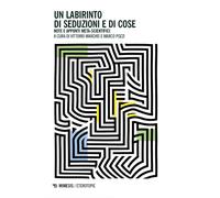 Un labirinto di seduzioni e di cose. Note e appunti meta-scientifici - Mar...