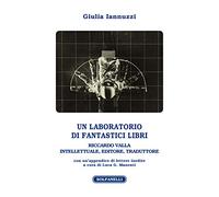 Un laboratorio di fantastici libri. Riccardo Valla intellettuale, editore, traduttore